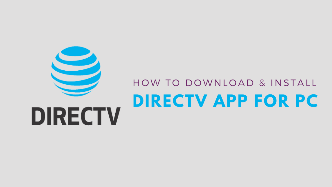 How to Download and Install DIRECTV app for PC