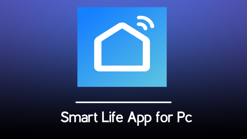 How to download and install Smart Life App for PC Windows