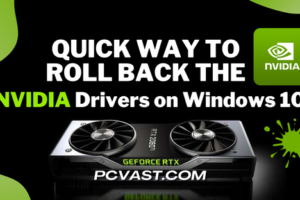 Quick Way to Roll Back the NVIDIA Drivers on Windows 10