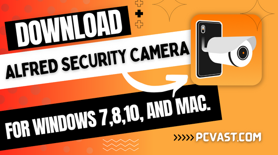 Download Alfred Security Camera for Windows 7,8,10, and MAC.