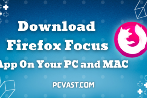 Download Firefox Focus App On Your PC and MAC