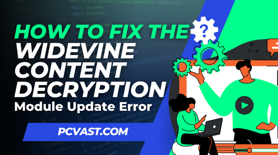 How to Fix the Widevine Content Decryption Module Update Error