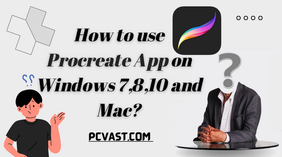 How to use Procreate App on Windows 7,8,10 and Mac?
