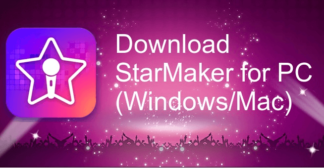 StarMaker App For PC - Download On Windows 7, 8, 10 and MAC