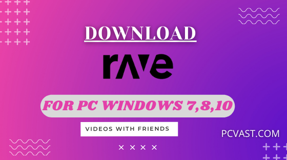 Download Rave - Videos with Friends for PC Windows 7,8,10