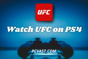 Watch UFC on PS4