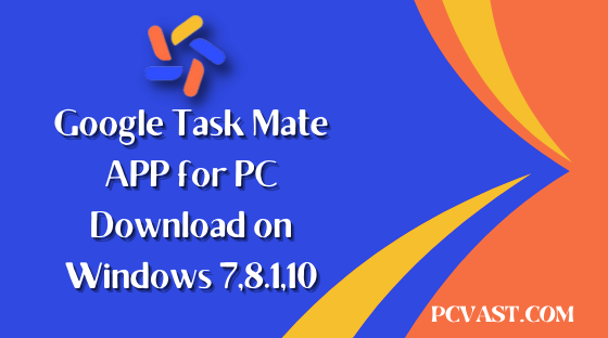 Google Task Mate APP for PC - Download on Windows 7,8.1,10