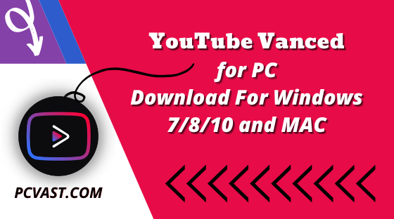 YouTube Vanced for PC - Download For Windows 7/8/10 and MAC
