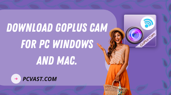 Download GoPlus Cam for PC Windows 7810 and MAC.