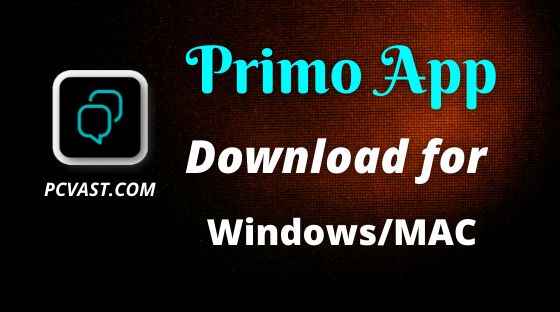 Download Primo App for PC Windows 7,8,10, and MAC.