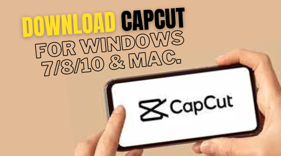 Download CapCut for Windows 7810 PC and MAC.