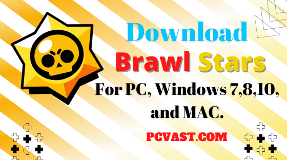 Download Brawl Stars for PC, Windows 7,8,10, and MAC.