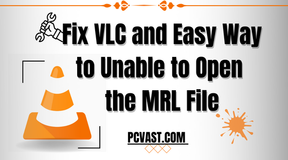 Fix VLC and Easy Way to Unable to Open the MRL File